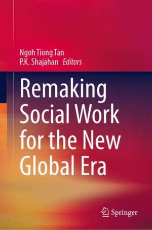 Remaking Social Work for the New Global Era de Ngoh Tiong Tan