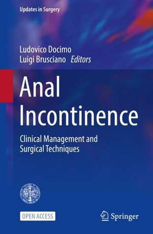 Anal Incontinence: Clinical Management and Surgical Techniques de Ludovico Docimo