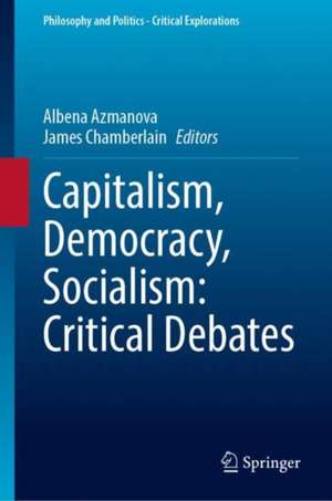 Capitalism, Democracy, Socialism: Critical Debates de Albena Azmanova