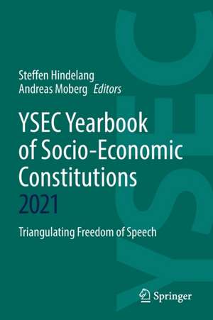 YSEC Yearbook of Socio-Economic Constitutions 2021: Triangulating Freedom of Speech de Steffen Hindelang