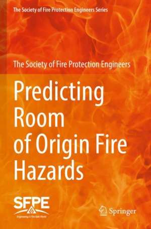 Predicting Room of Origin Fire Hazards de The Society of Fire Protection Engineers