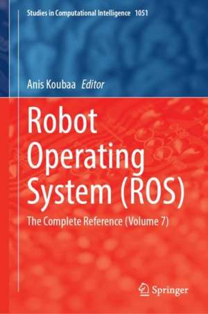 Robot Operating System (ROS): The Complete Reference (Volume 7) de Anis Koubaa