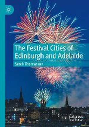 The Festival Cities of Edinburgh and Adelaide de Sarah Thomasson