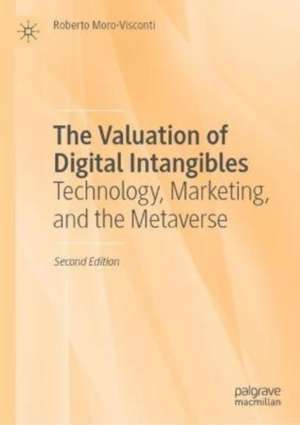 The Valuation of Digital Intangibles: Technology, Marketing, and the Metaverse de Roberto Moro-Visconti