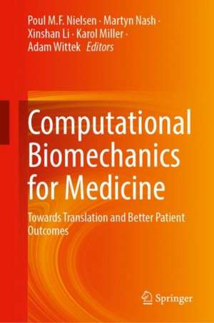 Computational Biomechanics for Medicine: Towards Translation and Better Patient Outcomes de Poul M. F. Nielsen