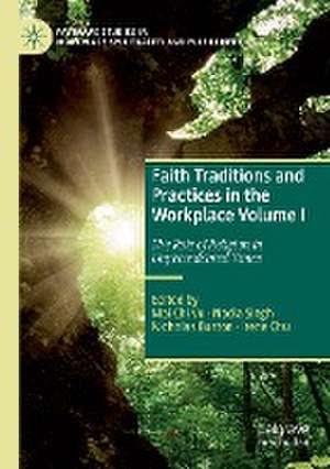 Faith Traditions and Practices in the Workplace Volume I: The Role of Religion in Unprecedented Times de Mai Chi Vu