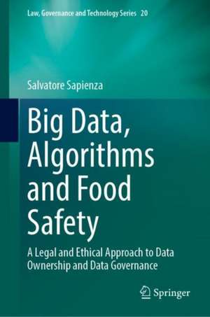 Big Data, Algorithms and Food Safety: A Legal and Ethical Approach to Data Ownership and Data Governance de Salvatore Sapienza