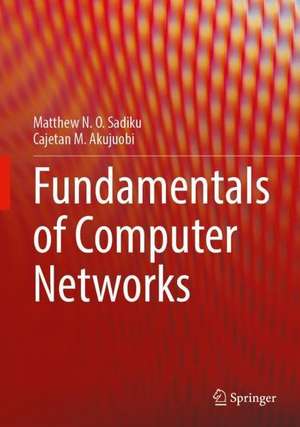 Fundamentals of Computer Networks de Matthew N. O. Sadiku