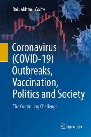 Coronavirus (COVID-19) Outbreaks, Vaccination, Politics and Society: The Continuing Challenge de Rais Akhtar