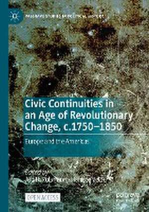 Civic Continuities in an Age of Revolutionary Change, c.1750–1850: Europe and the Americas de Judith Pollmann