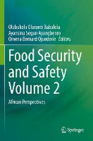 Food Security and Safety Volume 2: African Perspectives de Olubukola Oluranti Babalola