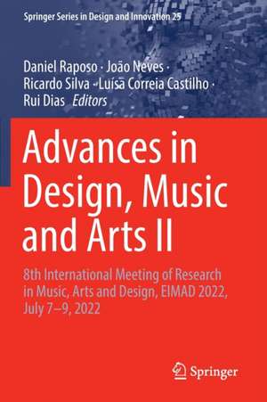 Advances in Design, Music and Arts II: 8th International Meeting of Research in Music, Arts and Design, EIMAD 2022, July 7–9, 2022 de Daniel Raposo