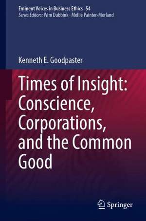 Times of Insight: Conscience, Corporations, and the Common Good de Kenneth E. Goodpaster