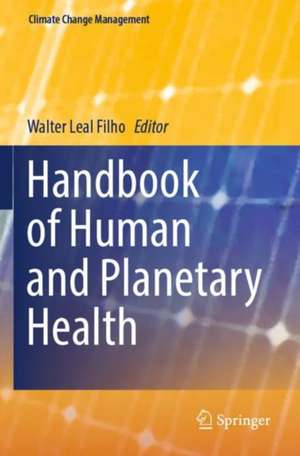 Handbook of Human and Planetary Health de Walter Leal Filho