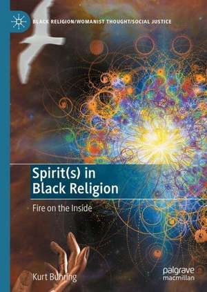 Spirit(s) in Black Religion: Fire on the Inside de Kurt Buhring