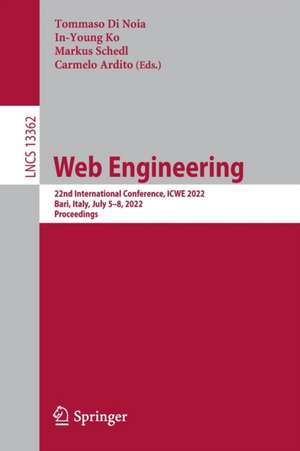 Web Engineering: 22nd International Conference, ICWE 2022, Bari, Italy, July 5–8, 2022, Proceedings de Tommaso Di Noia