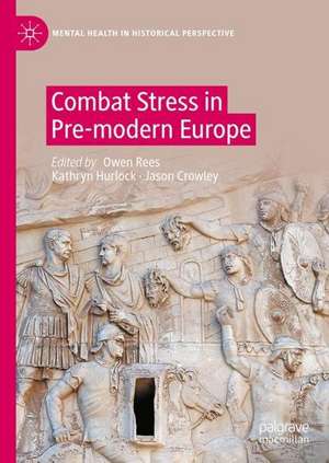 Combat Stress in Pre-modern Europe de Owen Rees