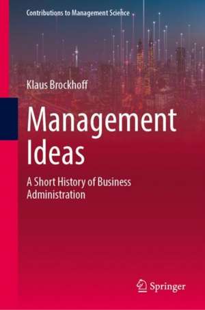 Management Ideas: A Short History of Business Administration de Klaus Brockhoff