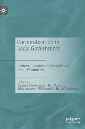 Corporatisation in Local Government: Context, Evidence and Perspectives from 19 Countries de Marieke Van Genugten