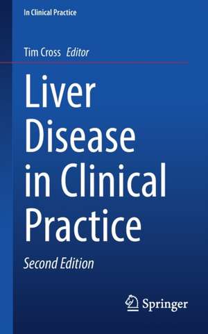 Liver Disease in Clinical Practice de Tim Cross