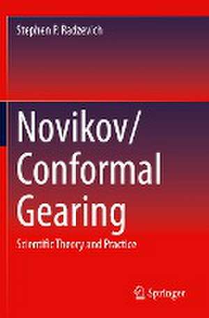 Novikov/Conformal Gearing: Scientific Theory and Practice de Stephen P. Radzevich