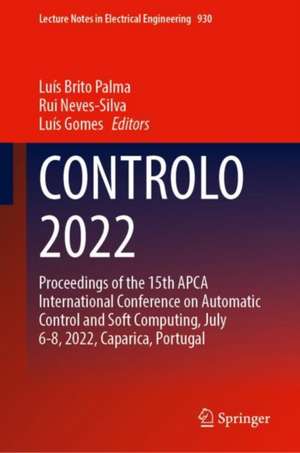 CONTROLO 2022: Proceedings of the 15th APCA International Conference on Automatic Control and Soft Computing, July 6-8, 2022, Caparica, Portugal de Luís Brito Palma