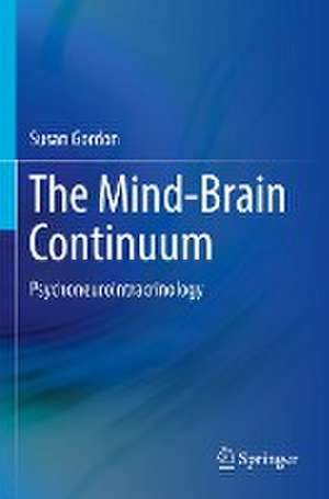 The Mind-Brain Continuum: Psychoneurointracrinology de Susan Gordon