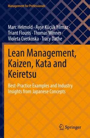 Lean Management, Kaizen, Kata and Keiretsu: Best-Practice Examples and Industry Insights from Japanese Concepts de Marc Helmold