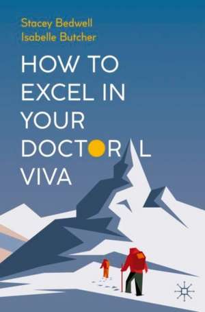 How to Excel in Your Doctoral Viva de Stacey Bedwell