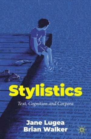 Stylistics: Text, Cognition and Corpora de Jane Lugea