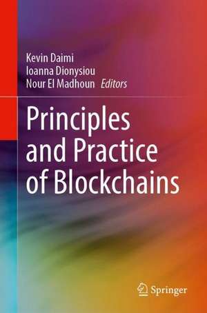 Principles and Practice of Blockchains de Kevin Daimi