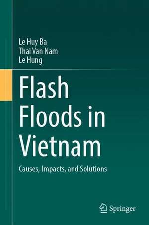 Flash Floods in Vietnam: Causes, Impacts, and Solutions de Le Huy Ba