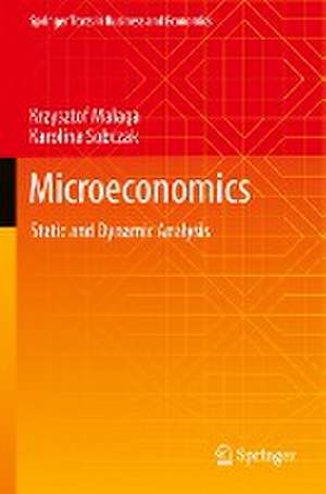 Microeconomics: Static and Dynamic Analysis de Krzysztof Malaga