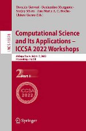 Computational Science and Its Applications – ICCSA 2022 Workshops: Malaga, Spain, July 4–7, 2022, Proceedings, Part II de Osvaldo Gervasi