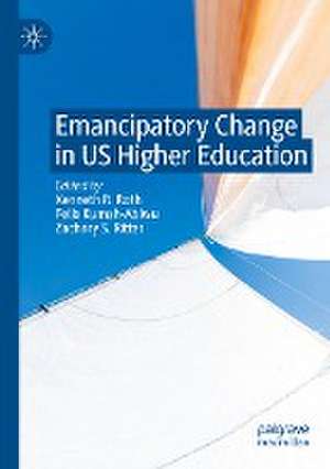 Emancipatory Change in US Higher Education de Kenneth R. Roth