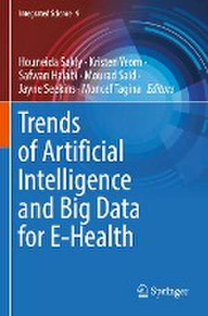 Trends of Artificial Intelligence and Big Data for E-Health de Houneida Sakly