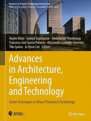 Advances in Architecture, Engineering and Technology: Smart Techniques in Urban Planning & Technology de Haşim Altan