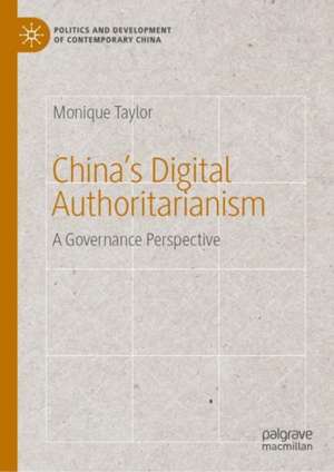 China’s Digital Authoritarianism: A Governance Perspective de Monique Taylor