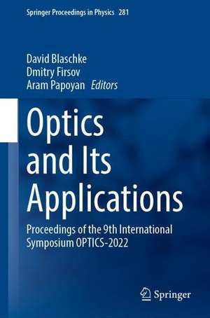 Optics and Its Applications: Proceedings of the 9th International Symposium OPTICS-2022 de David Blaschke