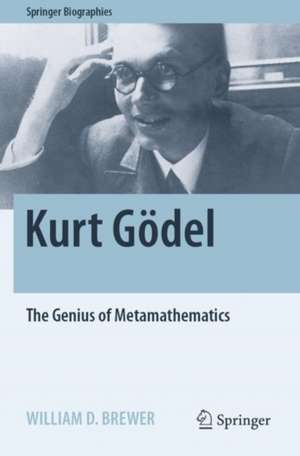 Kurt Gödel: The Genius of Metamathematics de William D. Brewer