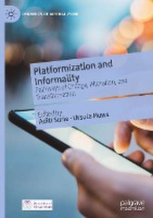 Platformization and Informality: Pathways of Change, Alteration, and Transformation de Aditi Surie