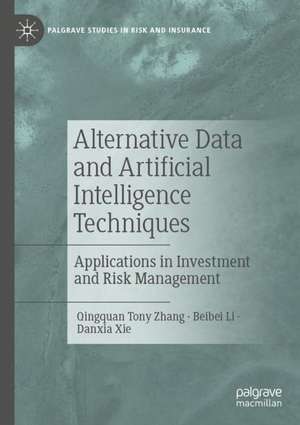 Alternative Data and Artificial Intelligence Techniques: Applications in Investment and Risk Management de Qingquan Tony Zhang
