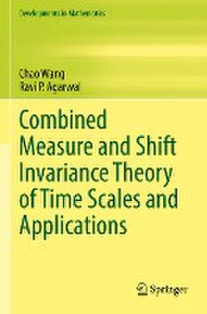 Combined Measure and Shift Invariance Theory of Time Scales and Applications de Chao Wang