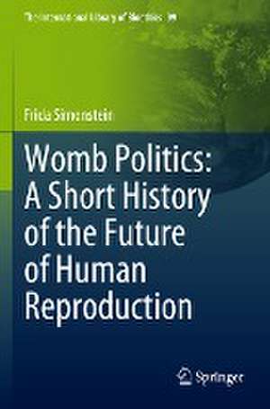 Womb Politics: A Short History of the Future of Human Reproduction de Frida Simonstein