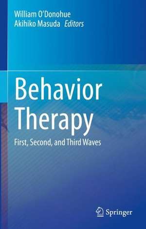 Behavior Therapy: First, Second, and Third Waves de William O'Donohue