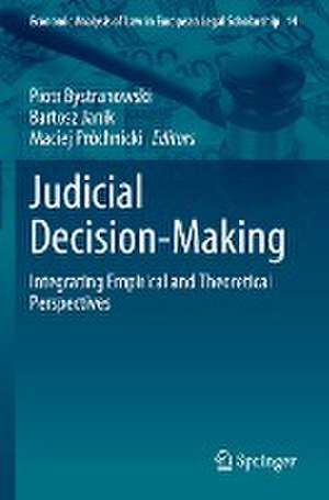 Judicial Decision-Making: Integrating Empirical and Theoretical Perspectives de Piotr Bystranowski