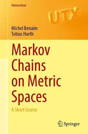 Markov Chains on Metric Spaces: A Short Course de Michel Benaïm