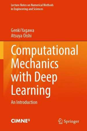 Computational Mechanics with Deep Learning: An Introduction de Genki Yagawa