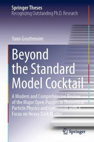 Beyond the Standard Model Cocktail: A Modern and Comprehensive Review of the Major Open Puzzles in Theoretical Particle Physics and Cosmology with a Focus on Heavy Dark Matter de Yann Gouttenoire