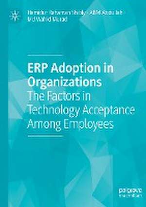 ERP Adoption in Organizations: The Factors in Technology Acceptance Among Employees de Hamidur Rahaman Shibly